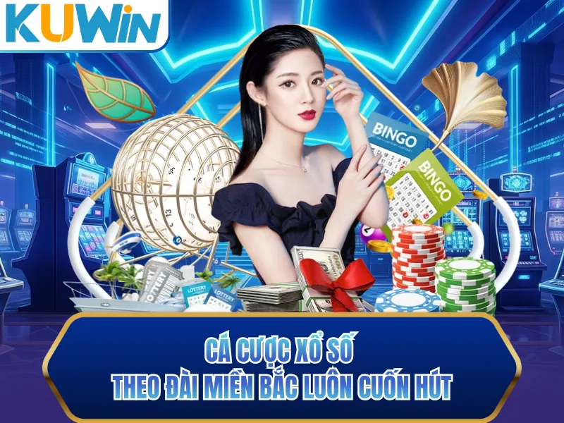 Cá cược xổ số theo đài miền Bắc luôn cuốn hút Cá cược xổ số theo đài miền Bắc luôn cuốn hút